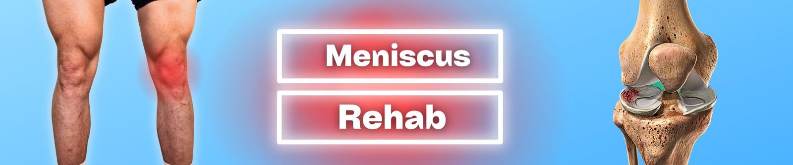 Meniscus rehab